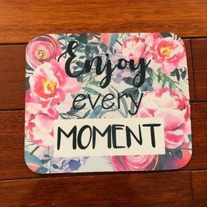 "Enjoy Every Moment" Pink Floral Mousepad